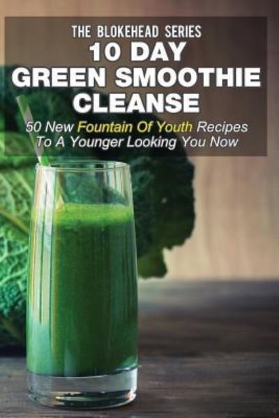 Cover for The Blokehead · 10 Day Green Smoothie Cleanse (Paperback Bog) (2014)