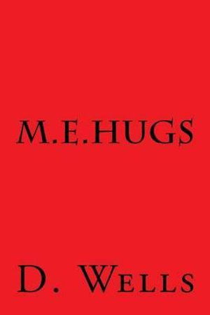 Cover for D Wells · M.e. Hugs (Paperback Book) (2015)