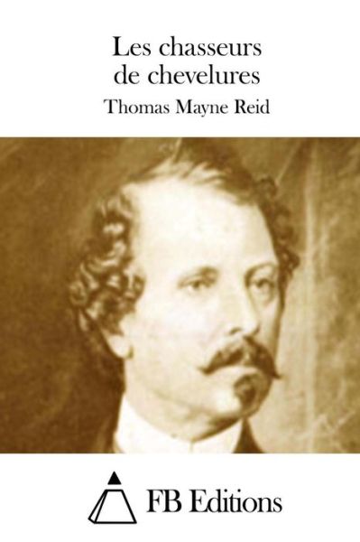 Cover for Thomas Mayne Reid · Les Chasseurs De Chevelures (Paperback Book) (2015)