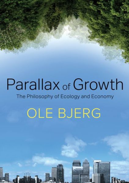 Cover for Ole Bjerg · Parallax of Growth: The Philosophy of Ecology and Economy (Hardcover Book) (2016)