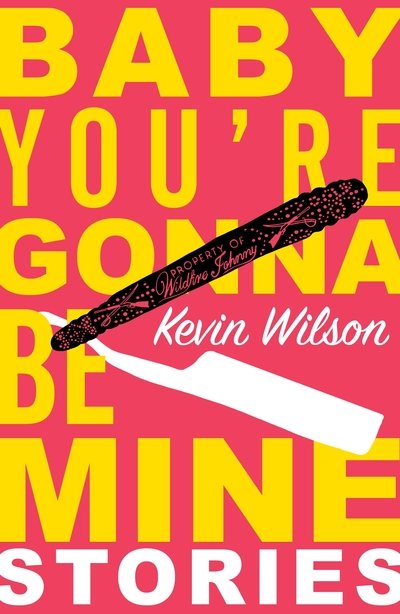 Cover for Kevin Wilson · Baby  You're Gonna Be Mine - Short Stories (N/A) (2019)