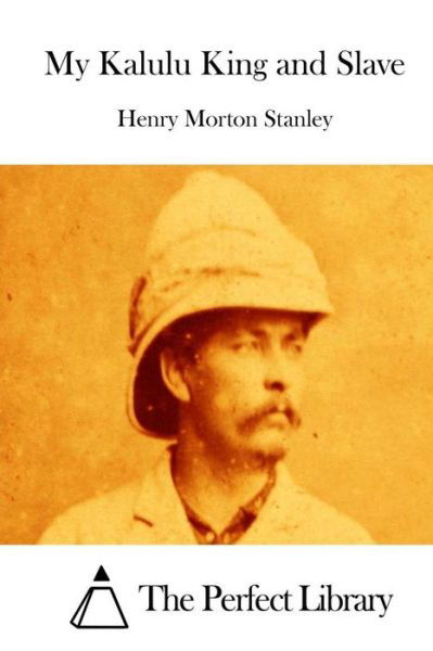 Cover for Henry Morton Stanley · My Kalulu King and Slave (Paperback Book) (2015)