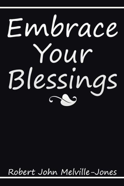 Cover for Robert John Melville-Jones · Embrace Your Blessings (Paperback Book) (2015)