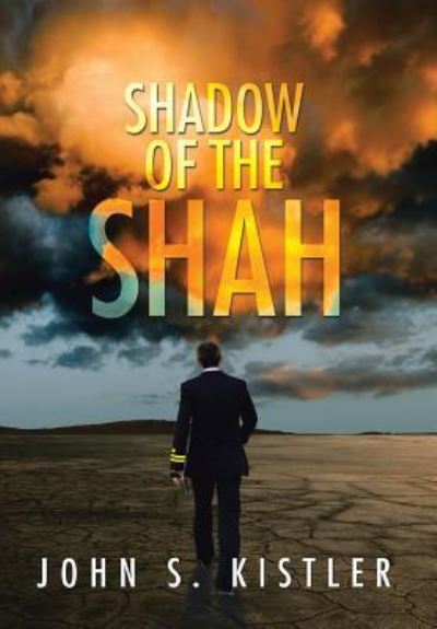 Cover for John S Kistler · Shadow of the Shah (Hardcover Book) (2016)