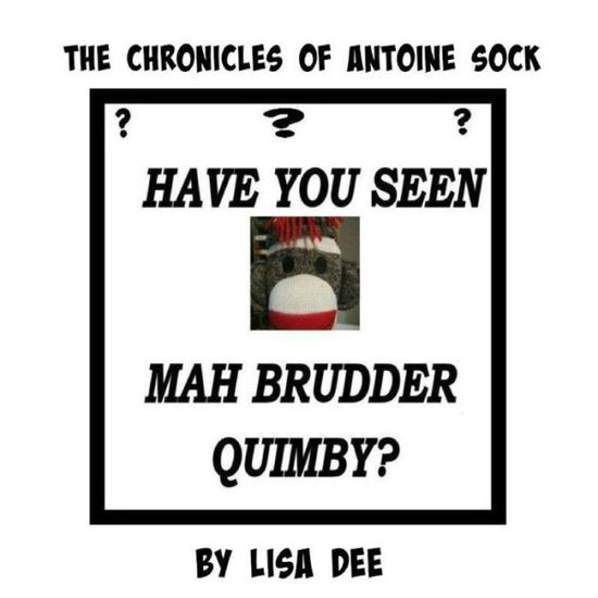 Cover for Lisa Dee · The Chronicles of Antoine Sock: Have You Seen Mah Brudder, Quimby? (Taschenbuch) (2015)