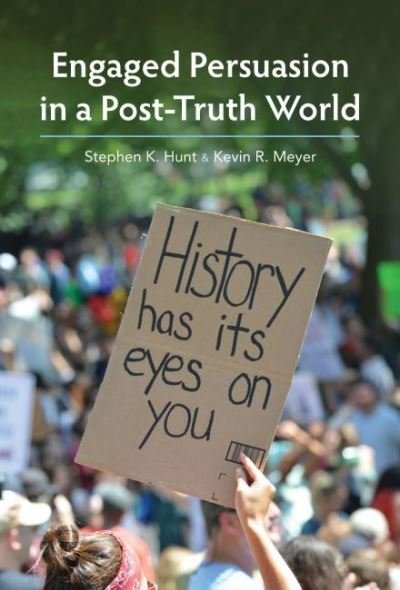 Cover for Stephen K Hunt · Engaged Persuasion in a Post-Truth World (Paperback Book) (2021)