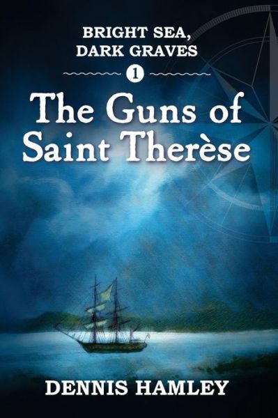 Cover for Dennis Hamley · Bright Sea, Dark Graves. 1. The Guns of St Therese (Paperback Book) (2015)