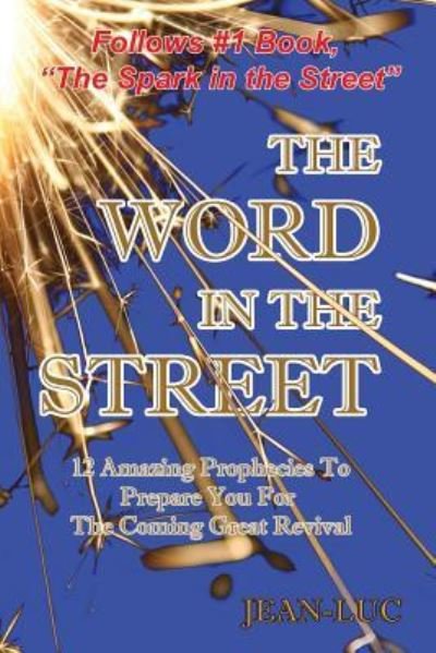 The Word In The Street - Jean-Luc - Livres - Createspace Independent Publishing Platf - 9781517145231 - 4 décembre 2015