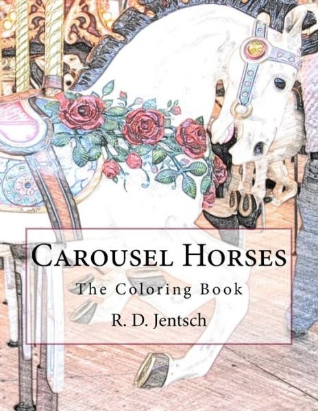 Cover for R D Jentsch · Carousel Horses: the Coloring Book (Pocketbok) (2015)