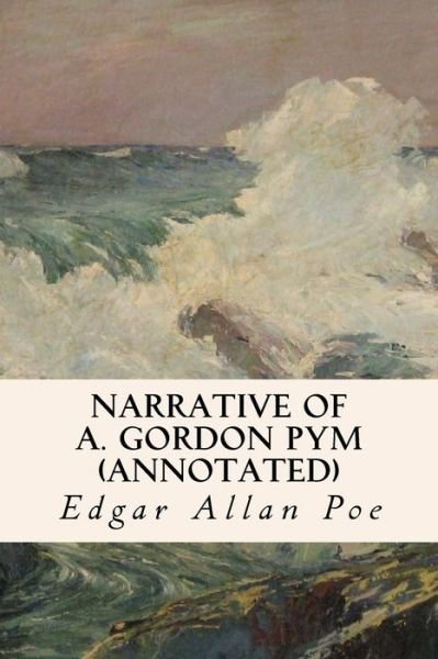 Cover for Edgar Allan Poe · Narrative of A. Gordon Pym (annotated) (Paperback Book) (2015)