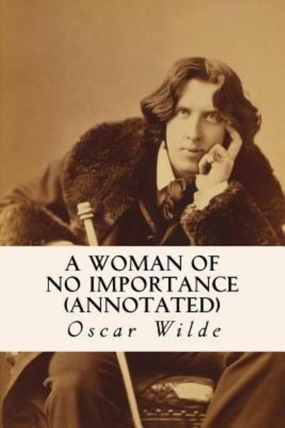 Cover for Oscar Wilde · A Woman of No Importance (annotated) (Paperback Book) (2015)