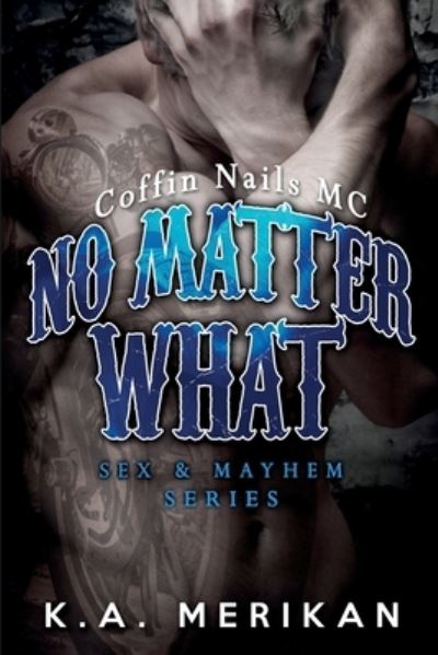 Cover for K a Merikan · No Matter What (gay biker MC erotic romance novel) - Sex &amp; Mayhem (Paperback Book) (2015)