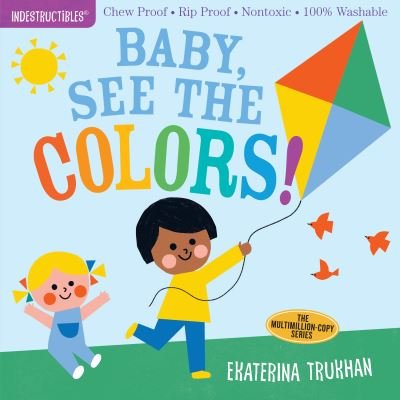 Cover for Amy Pixton · Indestructibles: Baby, See the Colors!: Chew Proof · Rip Proof · Nontoxic · 100% Washable (Book for Babies, Newborn Books, Safe to Chew) (Taschenbuch) (2019)