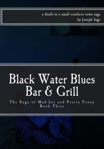 Black Water Blues Bar & Grill - Joseph Inge - Książki - Createspace Independent Publishing Platf - 9781523791231 - 29 stycznia 2016