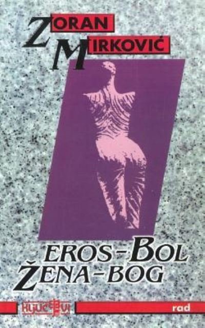 Cover for Zoran Mirkovic · Eros - bol. zena - bog (Paperback Bog) (2016)