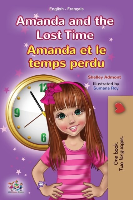 Amanda and the Lost Time (English French Bilingual Book for Kids) - Shelley Admont - Kirjat - Kidkiddos Books Ltd. - 9781525953231 - maanantai 8. maaliskuuta 2021