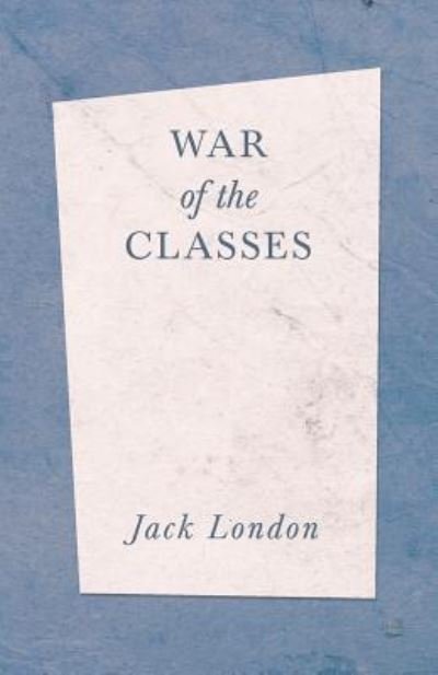 Cover for Jack London · War of the Classes (Taschenbuch) (2019)