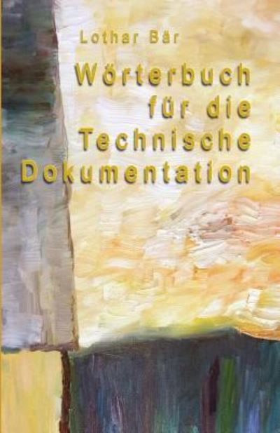 Cover for Lothar Bär · Wörterbuch für die Technische Dokumentation (Pocketbok) (2016)