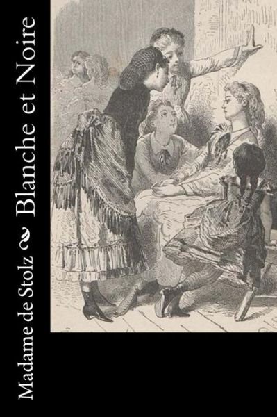 Cover for Madame De Stolz · Blanche et Noire (Paperback Book) (2016)