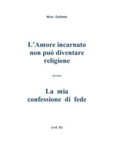 Cover for Antonino Gullotta · L'Amore incarnato non puo' diventare religione (Paperback Book) (2016)