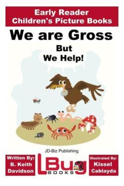 Cover for John Davidson · We are Gross, But We Help! - Early Reader - Children's Picture Books (Paperback Bog) (2016)