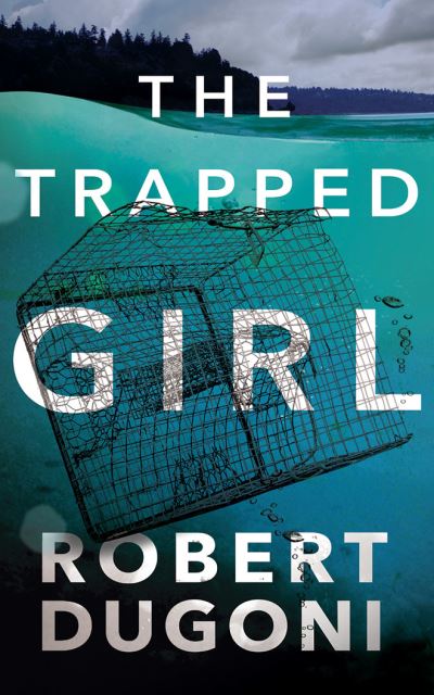 Cover for Robert Dugoni · The Trapped Girl (CD) (2017)