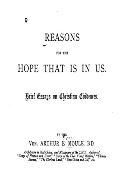 Cover for Arthur Evans Moule · Reasons for the Hope That Is in Us, Brief Essays on Christian Evidences (Paperback Book) (2016)