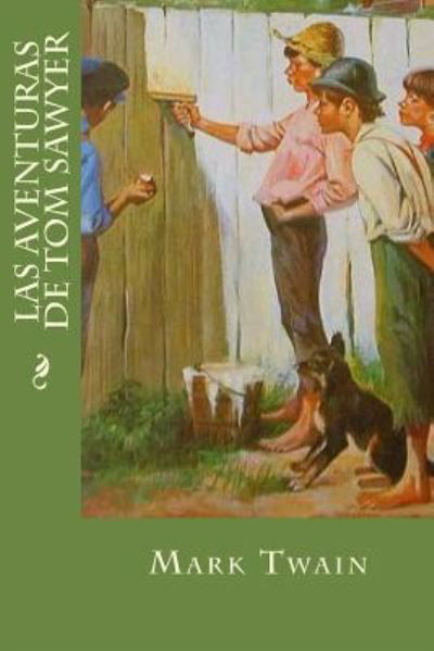 Las Aventuras de Tom Sawyer - Mark Twain - Books - Createspace Independent Publishing Platf - 9781535217231 - July 11, 2016