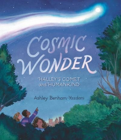 Cover for Ashley Benham-Yazdani · Cosmic Wonder: Halley's Comet and Humankind (Hardcover Book) (2023)