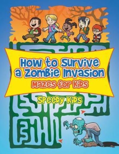Cover for Speedy Kids · How to Survive a Zombie Invasion (Paperback Book) (2017)