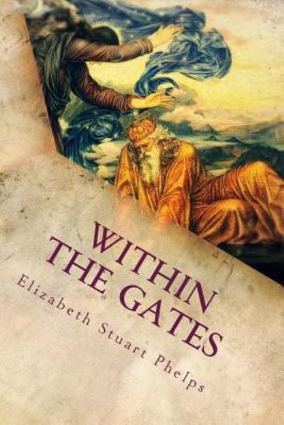 Cover for Elizabeth Stuart Phelps · Within the Gates (Taschenbuch) (2017)