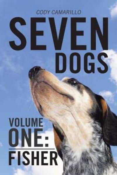 Cover for Cody Camarillo · Seven Dogs : Volume One : Fisher (Paperback Book) (2018)