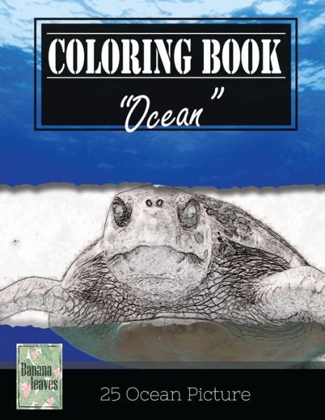 Cover for Banana Leaves · Ocean Sealife Greyscale Photo Adult Coloring Book, Mind Relaxation Stress Relief (Paperback Book) (2017)