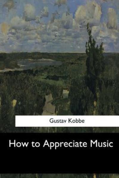 Cover for Gustav Kobbe · How to Appreciate Music (Taschenbuch) (2017)