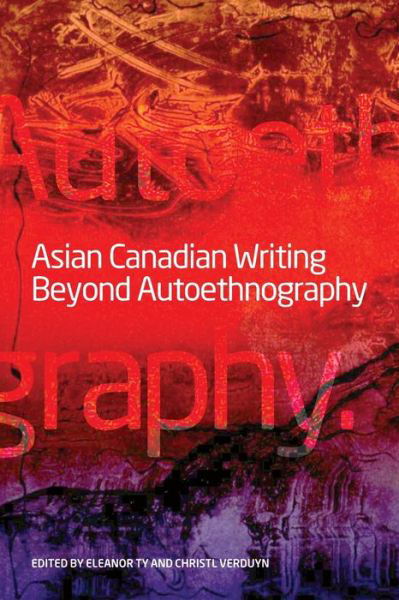 Christl Verduyn · Asian Canadian Writing Beyond Autoethnography (Paperback Bog) (2008)