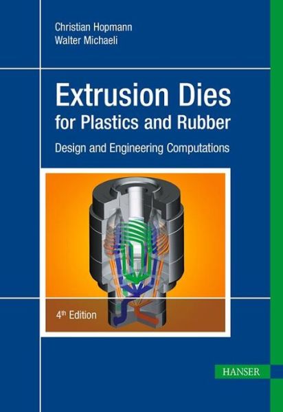 Cover for Christian Hopmann · Extrusion Dies for Plastics and Rubber: Design and Engineering Computations (Hardcover Book) [4 Revised edition] (2016)