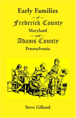 Cover for Steve Gilland · Early Families of Frederick County, Maryland, and Adams County, Pennsylvania (Paperback Book) (2009)