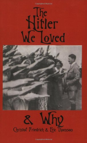 Cover for Eric Thomson · The Hitler We Loved &amp; Why (Paperback Book) (2004)