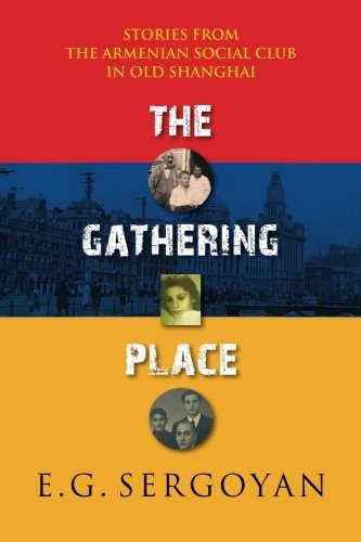 Cover for E. G. Sergoyan · The Gathering Place: Stories from the Armenian Social Club in Old Shanghai (Paperback Book) (2012)