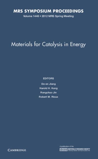 Materials for Catalysis in Energy: Volume 1446 - MRS Proceedings - D Jiang - Kirjat - Materials Research Society - 9781605114231 - maanantai 10. syyskuuta 2012