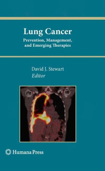 Cover for David J Stewart · Lung Cancer:: Prevention, Management, and Emerging Therapies - Current Clinical Oncology (Hardcover Book) (2010)