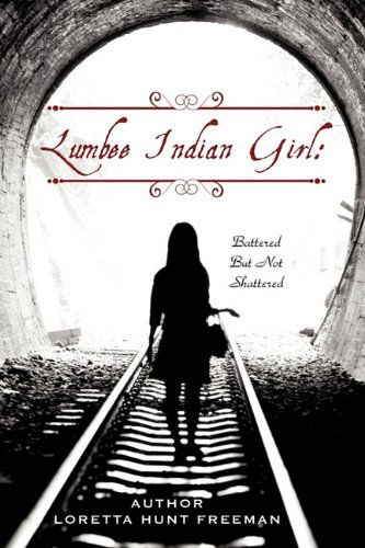 Cover for Loretta Hunt Freeman · Lumbee Indian Girl: Battered But Not Shattered (Paperback Book) (2011)
