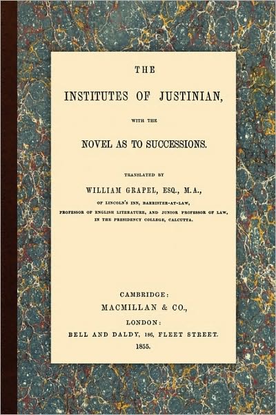 Cover for William Grapel · The Institutes of Justinian (Paperback Book) [Reprint edition] (2010)