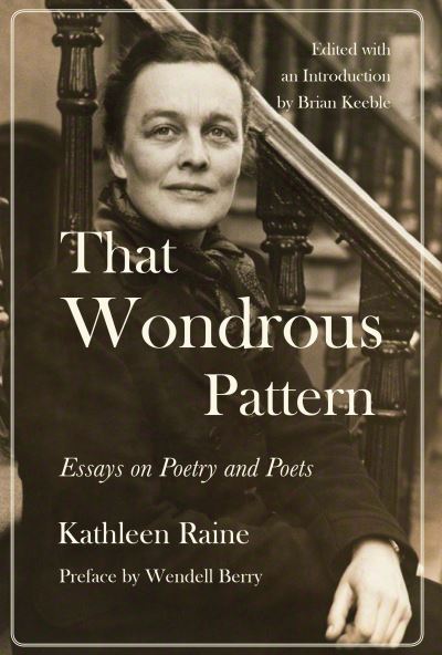 Cover for Kathleen Raine · That Wondrous Pattern: Essays on Poetry and Poets (Hardcover Book) (2017)