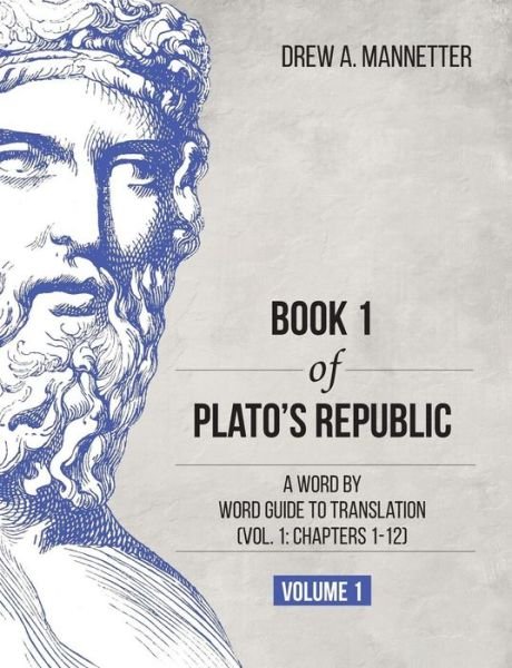 Cover for Drew a Mannetter · Book 1 of Plato's Republic: a Word by Word Guide to Translation (Vol. 1: Chapters 1-12) (Paperback Book) (2015)