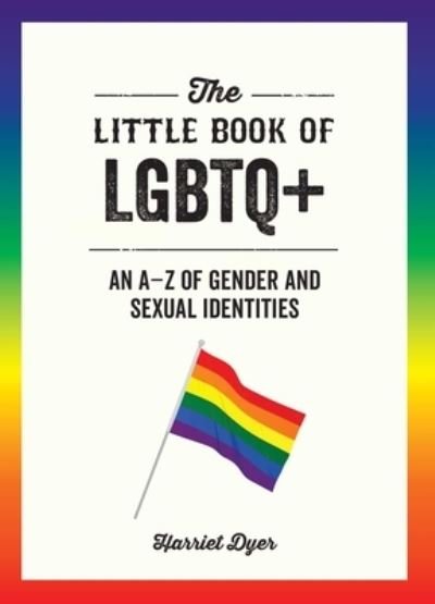 Cover for Harriet Dyer · The Little Book of LGBTQ+ (Pocketbok) (2022)