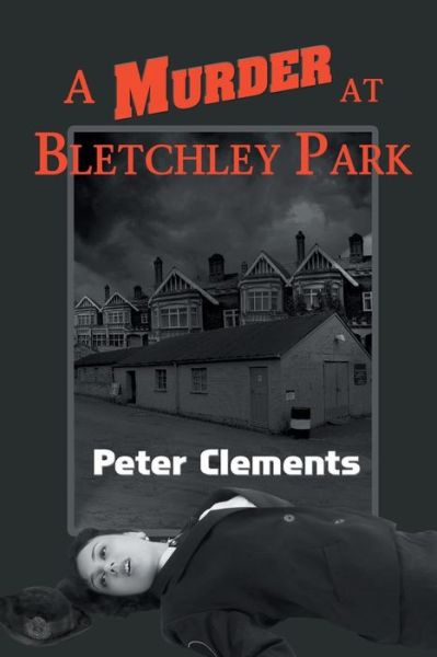 Cover for Peter Clements · A Murder at Bletchley Park (Paperback Book) (2014)