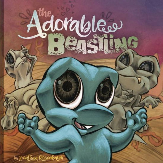 Cover for Jonathan Rosenbaum · The Adorable Beastling (Hardcover Book) (2020)