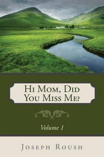 Cover for Joseph Roush · Hi Mom, Did You Miss Me? (Paperback Book) (2015)