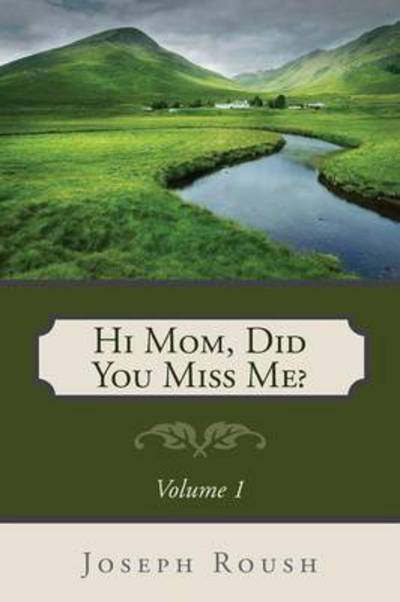 Cover for Joseph Roush · Hi Mom, Did You Miss Me? (Pocketbok) (2015)